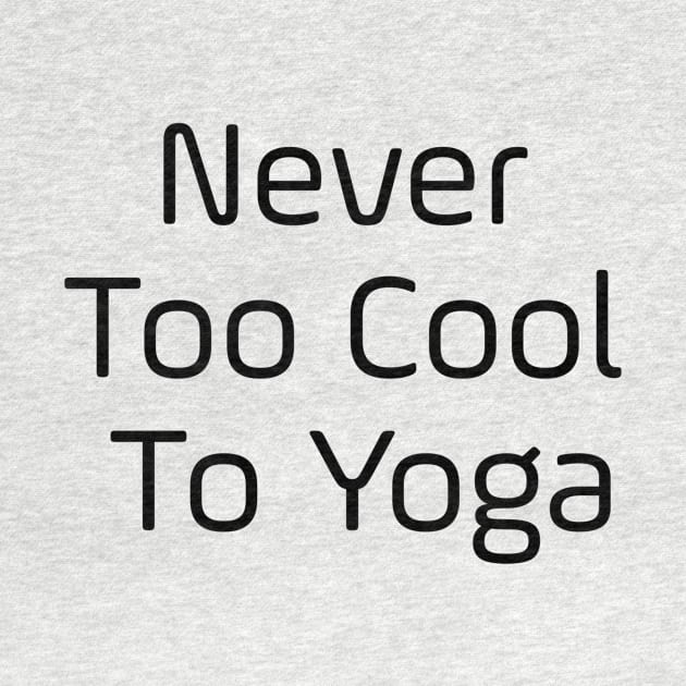 Never Too Cool To Yoga by Jitesh Kundra